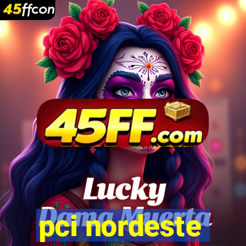 pci nordeste